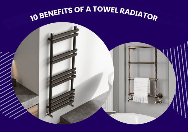 10 Benefits of a Towel Radiator