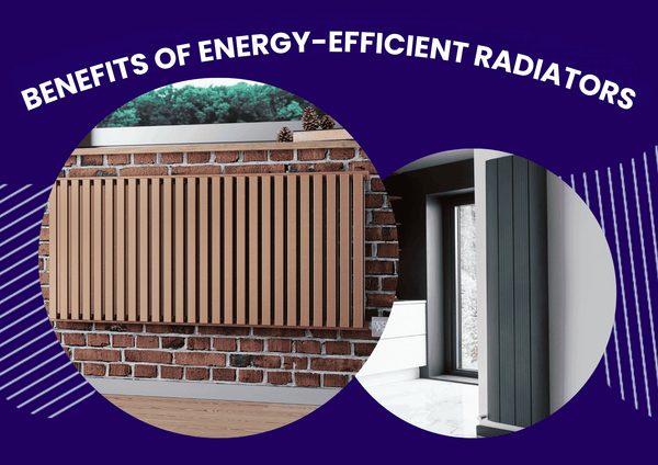 The Benefits of Energy-Efficient Radiators